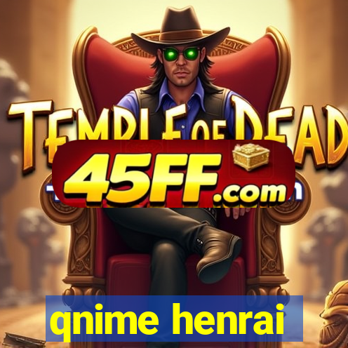 qnime henrai